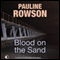 Blood on the Sand: A DI Andy Horton Mystery (Unabridged) audio book by Pauline Rowson