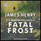Fatal Frost (Unabridged) audio book by James Henry