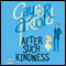 After Such Kindness (Unabridged) audio book by Gaynor Arnold