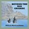 Beyond the Rio Grande (Unabridged) audio book by William McLeod Raine