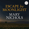 Escape by Moonlight (Unabridged) audio book by Mary Nichols