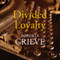 Divided Loyalty (Unabridged) audio book by Roberta Grieve