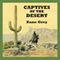 Captives of the Desert (Unabridged) audio book by Zane Grey