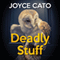 Deadly Stuff (Unabridged) audio book by Joyce Cato