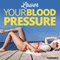 Lower Your Blood Pressure Hypnosis: Find Relief from Hypertension, using Hypnosis audio book by Hypnosis Live