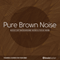 Pure Brown Noise: Block Out Background Noise & Focus More audio book by Brain Hacker