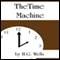 The Time Machine (Unabridged) audio book by H. G. Wells