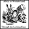 Alice in Wonderland and Through the Looking Glass (Unabridged) audio book by Lewis Carroll