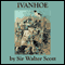 Ivanhoe (Unabridged) audio book by Sir Walter Scott