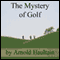 The Mystery of Golf (Unabridged) audio book by Arnold Haultain