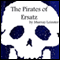 The Pirates of Ersatz (Unabridged) audio book by Murray Leinster
