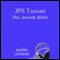 JPS Tanakh: The Jewish Bible, Audio Version (Unabridged) audio book by The Jewish Publication Society