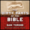 The Dirty Parts of the Bible: A Novel (Unabridged) audio book by Sam Torode
