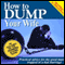 How to Dump Your Wife: Practical Advice for the Good Man Trapped in a Bad Marriage audio book by Lee Covington