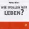 Wie wollen wir leben? audio book by Peter Bieri