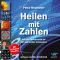 Heilen mit Zahlen. Von der Zahlenmystik bis zum spirituellen Codesystem