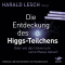 Die Entdeckung des Higgs-Teilchens. Oder wie das Universum seine Masse bekam audio book by Harald Lesch