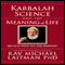 Kabbalah, Science, and the Meaning of Life: Because Your Life Has Meaning (Unabridged)