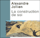 La construction de soi audio book by Alexandre Jollien