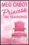 Princess in Training: The Princess Diaries, Volume 6 (Unabridged) audio book by Meg Cabot