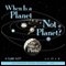 When Is a Planet Not a Planet?: The Story of Pluto (Unabridged)