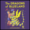 The Dragon's of Blueland: My Father's Dragon 3 (Unabridged) audio book by Ruth Stiles Gannett