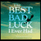 The Best Bad Luck I Ever Had (Unabridged) audio book by Kristin Levine