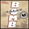 Bomb: The Race to Build - and Steal - the World's Most Dangerous Weapon (Unabridged) audio book by Steve Sheinkin