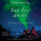 Far Far Away (Unabridged) audio book by Tom McNeal