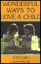 Wonderful Ways to Love a Child (Unabridged) audio book by Judy Ford