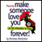How to Make Someone Love You Forever! In 90 Minutes or Less audio book by Nicholas Boothman