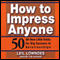 How to Impress Anyone: 50 All-New Little Tricks for Big Success in Relationships