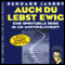 Auch du lebst ewig. Eine spirituelle Reise in die Unsterblichkeit audio book by Bernard Jakoby