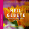 Heilgebete. Spirituelle Kraft fr Krper und Seele
