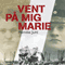 Vent p mig, Marie [Wait for Me, Marie] (Unabridged) audio book by Pernille Juhl