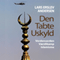 Den tabte uskyld - Verdensorden - Vrdikamp - Islamisme: [The Lost Innocence - World Order - Deposit March - Islamism] (Unabridged) audio book by Lars Erslev Andersen