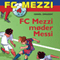 FC Mezzi 4: FC Mezzi mder Messi [FC Mezzi 4: FC Mezzi Meets Messi] (Unabridged) audio book by Daniel Zimakoff