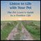 Listen to Life with Your Pet: The Pet Lover's Guide to a Positive Life audio book by Dr. Joey Faucette
