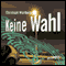 Keine Wahl audio book by Christoph Wortberg