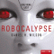 Robocalypse audio book by Daniel H. Wilson