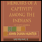 Memoirs of Captivity Among the Indians of North America: From Childhood Until the Age of Nineteen audio book by John Dunn Hunter