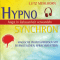 Angst in Gelassenheit verwandeln. Magische Phantasiereisen mit hypnotischen Sprachmustern (Hypno Synchron)