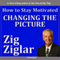 How to Stay Motivated: Changing the Picture (Unabridged) audio book by Zig Ziglar