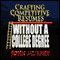 Crafting Competitive Resumes Without a College Degree: When You Don't Have Much to Say (Unabridged) audio book by John Murphy