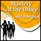 Mastery at the Office audio book by Jeff Davidson