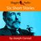 Six Short Stories (Unabridged) audio book by Joseph Conrad