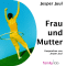 Frau & Mutter. Ein solidarischer Essay aus der Perspektive eines Mannes audio book by Jesper Juul