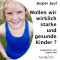 Wollen wir wirklich starke und gesunde Kinder?. Ein politischer Essay audio book by Jesper Juul