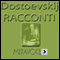 Racconti Scelti di Dostoevskij [Selected Stories from Dostoevskij] audio book by Fedor Dostoevskij