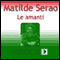 Le Amanti (Testo Completo) [The Lovers ] (Unabridged) audio book by Matilde Serao
